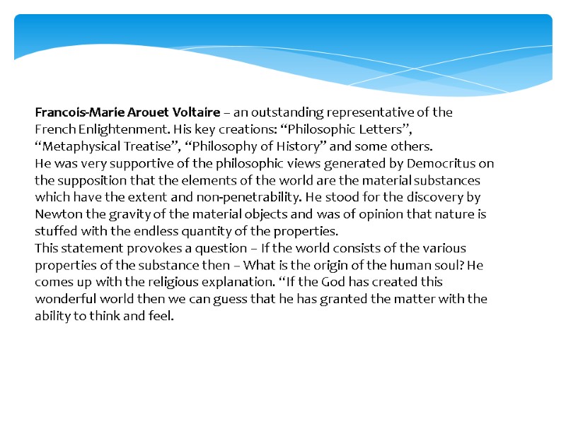 Francois-Marie Arouet Voltaire – an outstanding representative of the French Enlightenment. His key creations: